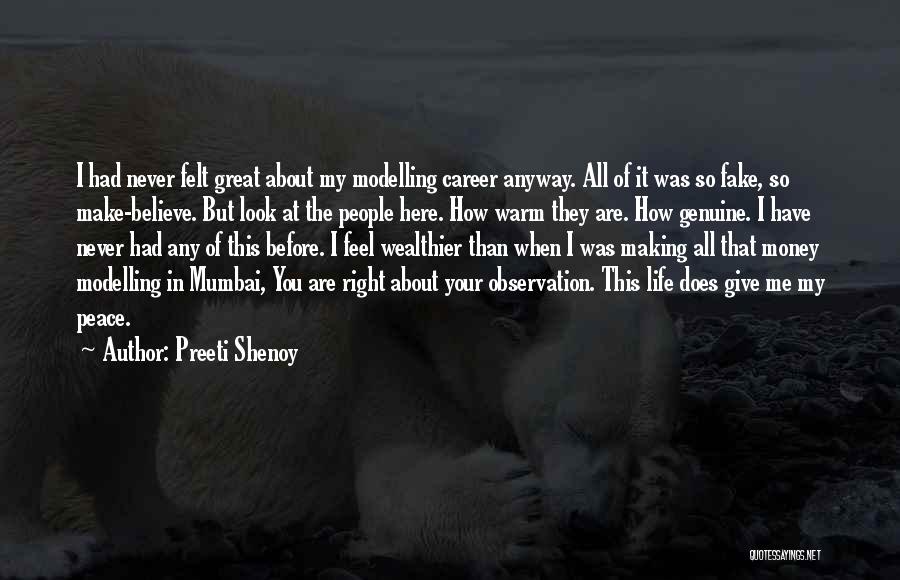 Preeti Shenoy Quotes: I Had Never Felt Great About My Modelling Career Anyway. All Of It Was So Fake, So Make-believe. But Look