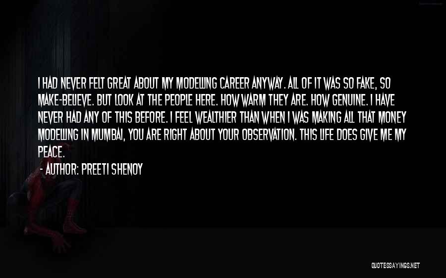 Preeti Shenoy Quotes: I Had Never Felt Great About My Modelling Career Anyway. All Of It Was So Fake, So Make-believe. But Look