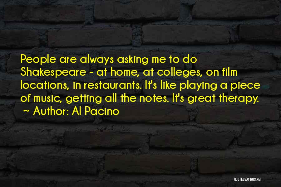 Al Pacino Quotes: People Are Always Asking Me To Do Shakespeare - At Home, At Colleges, On Film Locations, In Restaurants. It's Like