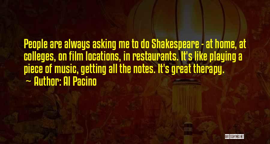 Al Pacino Quotes: People Are Always Asking Me To Do Shakespeare - At Home, At Colleges, On Film Locations, In Restaurants. It's Like