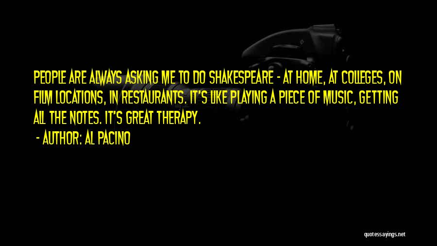 Al Pacino Quotes: People Are Always Asking Me To Do Shakespeare - At Home, At Colleges, On Film Locations, In Restaurants. It's Like