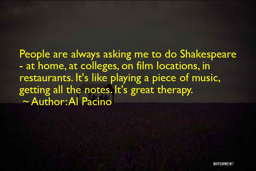 Al Pacino Quotes: People Are Always Asking Me To Do Shakespeare - At Home, At Colleges, On Film Locations, In Restaurants. It's Like