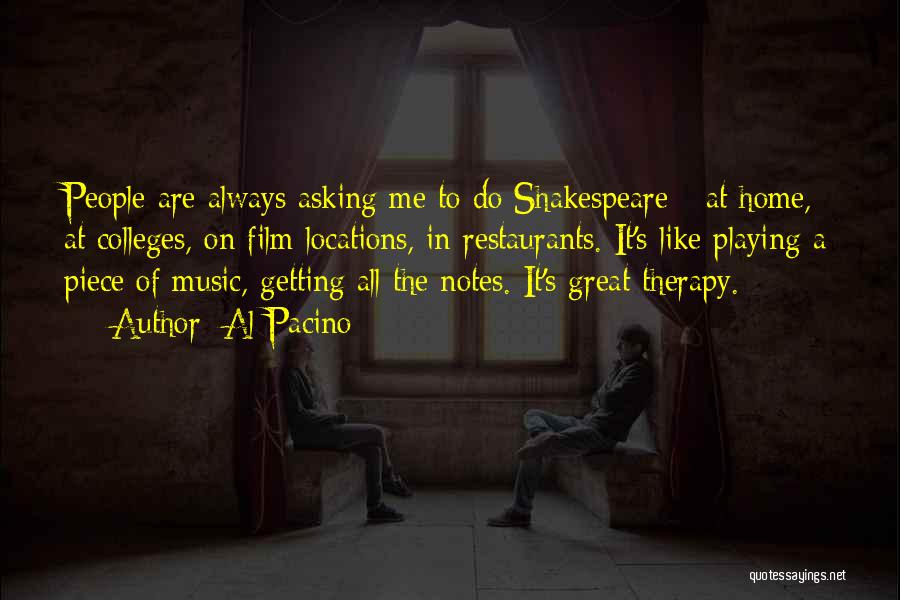 Al Pacino Quotes: People Are Always Asking Me To Do Shakespeare - At Home, At Colleges, On Film Locations, In Restaurants. It's Like