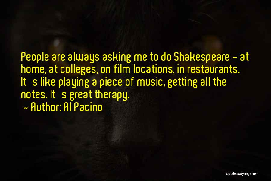 Al Pacino Quotes: People Are Always Asking Me To Do Shakespeare - At Home, At Colleges, On Film Locations, In Restaurants. It's Like