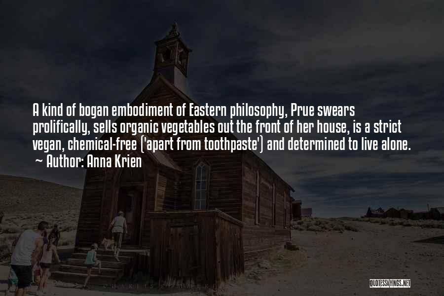 Anna Krien Quotes: A Kind Of Bogan Embodiment Of Eastern Philosophy, Prue Swears Prolifically, Sells Organic Vegetables Out The Front Of Her House,