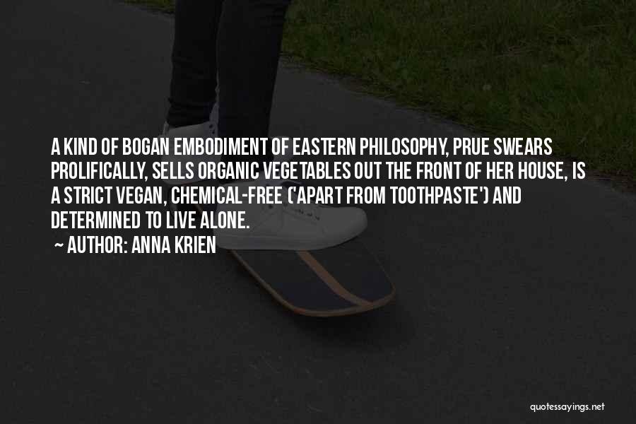 Anna Krien Quotes: A Kind Of Bogan Embodiment Of Eastern Philosophy, Prue Swears Prolifically, Sells Organic Vegetables Out The Front Of Her House,