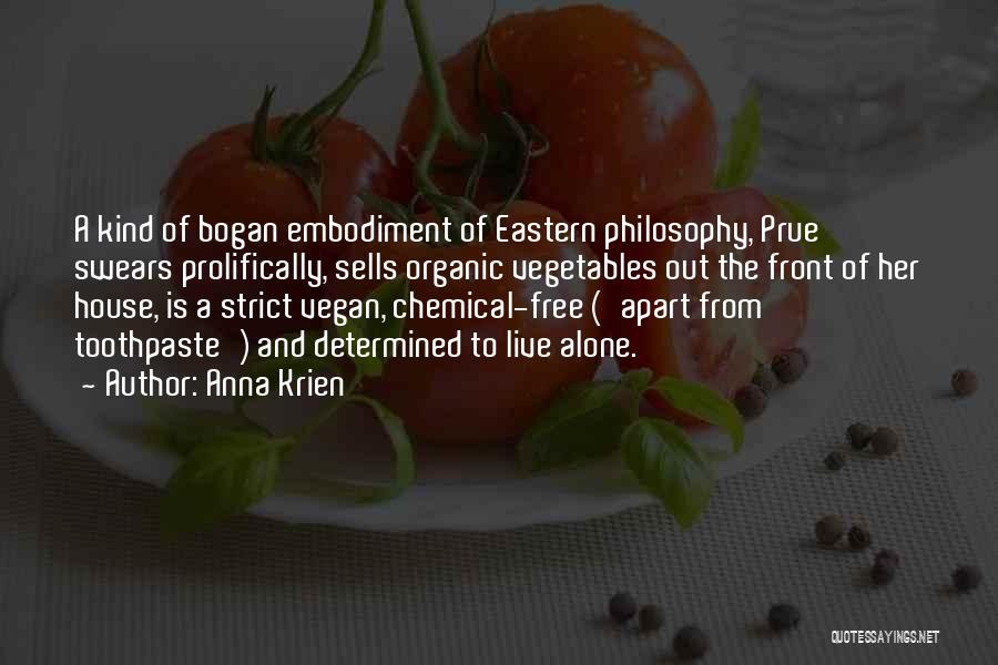 Anna Krien Quotes: A Kind Of Bogan Embodiment Of Eastern Philosophy, Prue Swears Prolifically, Sells Organic Vegetables Out The Front Of Her House,