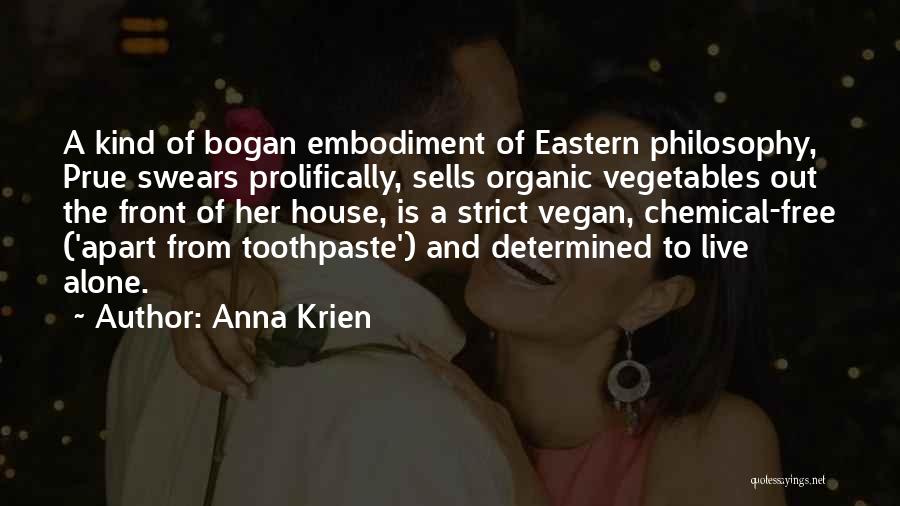 Anna Krien Quotes: A Kind Of Bogan Embodiment Of Eastern Philosophy, Prue Swears Prolifically, Sells Organic Vegetables Out The Front Of Her House,