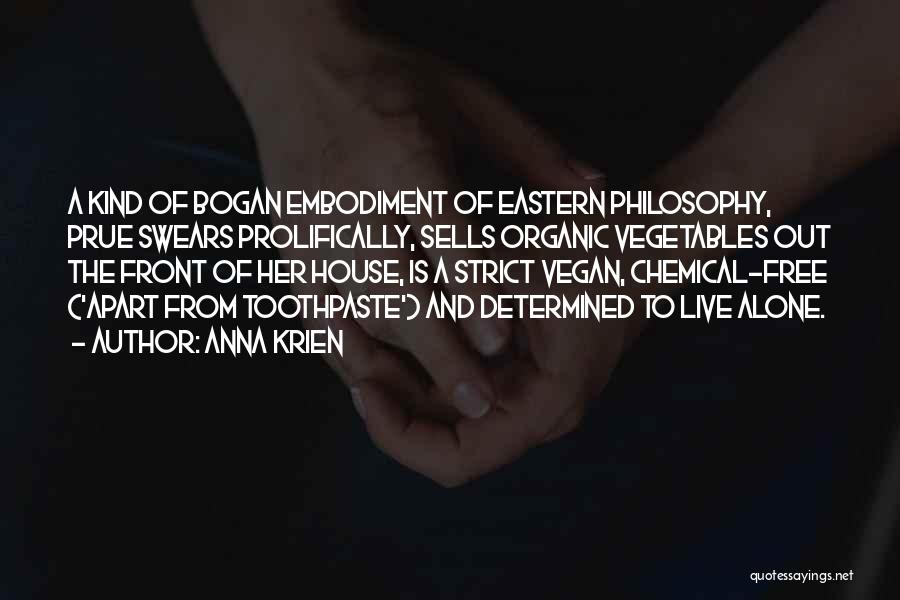 Anna Krien Quotes: A Kind Of Bogan Embodiment Of Eastern Philosophy, Prue Swears Prolifically, Sells Organic Vegetables Out The Front Of Her House,