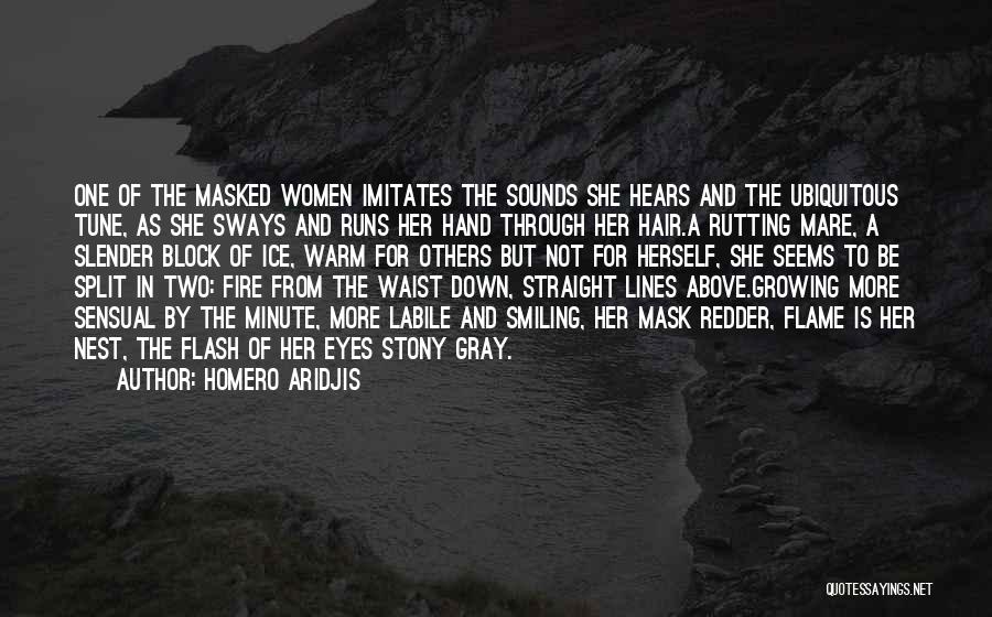 Homero Aridjis Quotes: One Of The Masked Women Imitates The Sounds She Hears And The Ubiquitous Tune, As She Sways And Runs Her