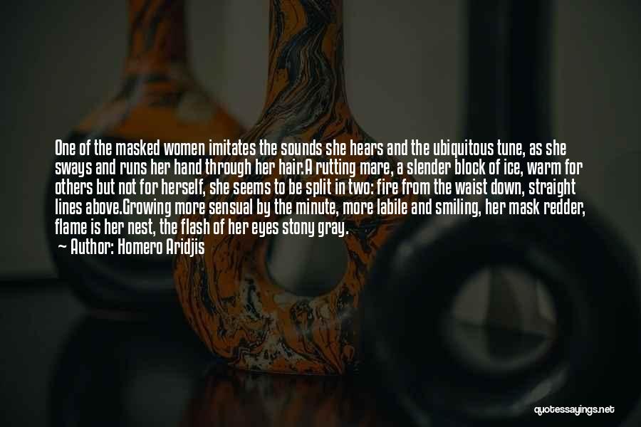 Homero Aridjis Quotes: One Of The Masked Women Imitates The Sounds She Hears And The Ubiquitous Tune, As She Sways And Runs Her