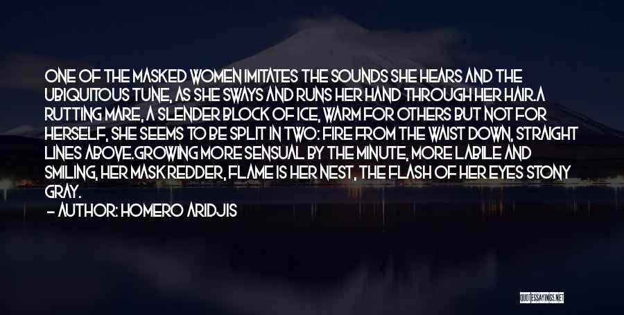 Homero Aridjis Quotes: One Of The Masked Women Imitates The Sounds She Hears And The Ubiquitous Tune, As She Sways And Runs Her