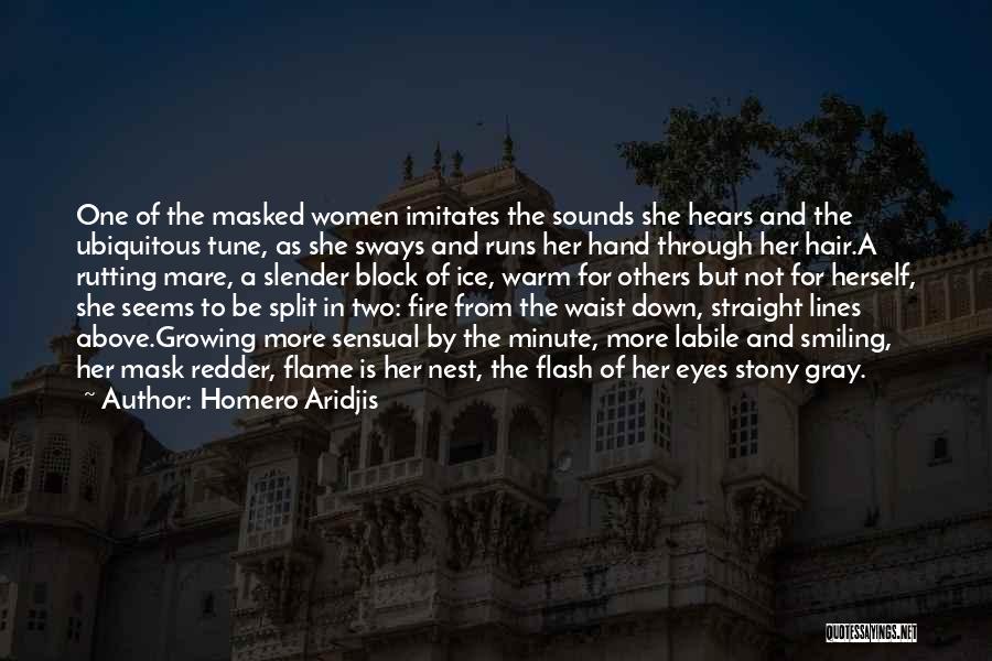 Homero Aridjis Quotes: One Of The Masked Women Imitates The Sounds She Hears And The Ubiquitous Tune, As She Sways And Runs Her