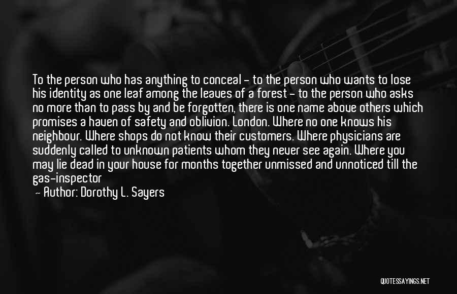 Dorothy L. Sayers Quotes: To The Person Who Has Anything To Conceal - To The Person Who Wants To Lose His Identity As One
