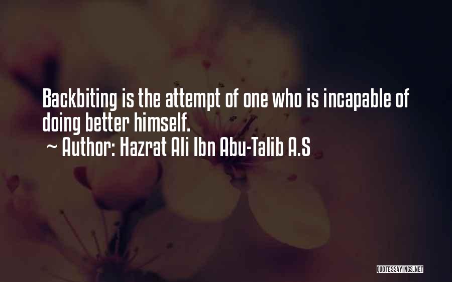 Hazrat Ali Ibn Abu-Talib A.S Quotes: Backbiting Is The Attempt Of One Who Is Incapable Of Doing Better Himself.