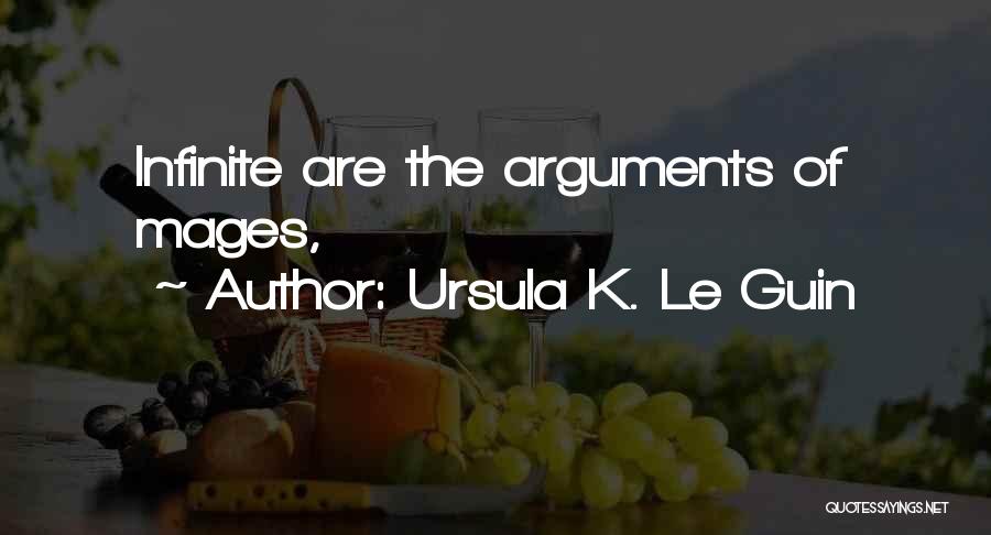 Ursula K. Le Guin Quotes: Infinite Are The Arguments Of Mages,