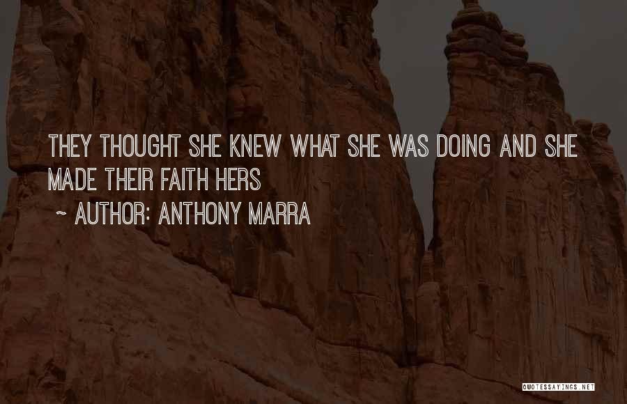 Anthony Marra Quotes: They Thought She Knew What She Was Doing And She Made Their Faith Hers