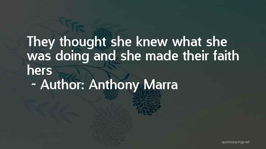 Anthony Marra Quotes: They Thought She Knew What She Was Doing And She Made Their Faith Hers