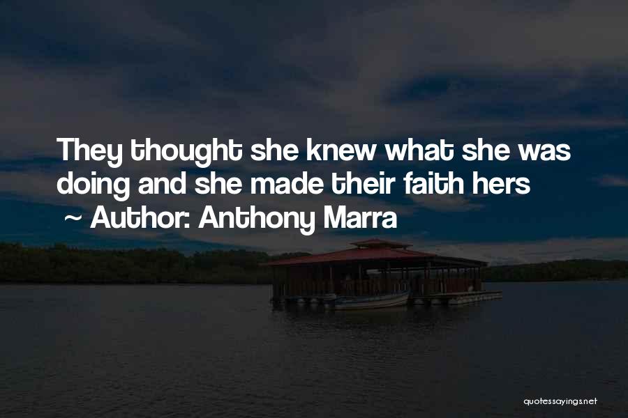 Anthony Marra Quotes: They Thought She Knew What She Was Doing And She Made Their Faith Hers