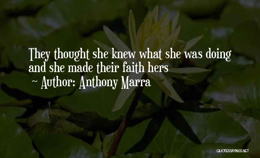 Anthony Marra Quotes: They Thought She Knew What She Was Doing And She Made Their Faith Hers