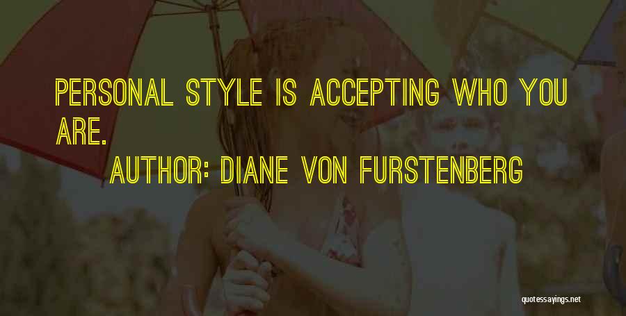 Diane Von Furstenberg Quotes: Personal Style Is Accepting Who You Are.