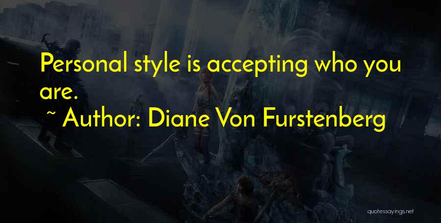 Diane Von Furstenberg Quotes: Personal Style Is Accepting Who You Are.