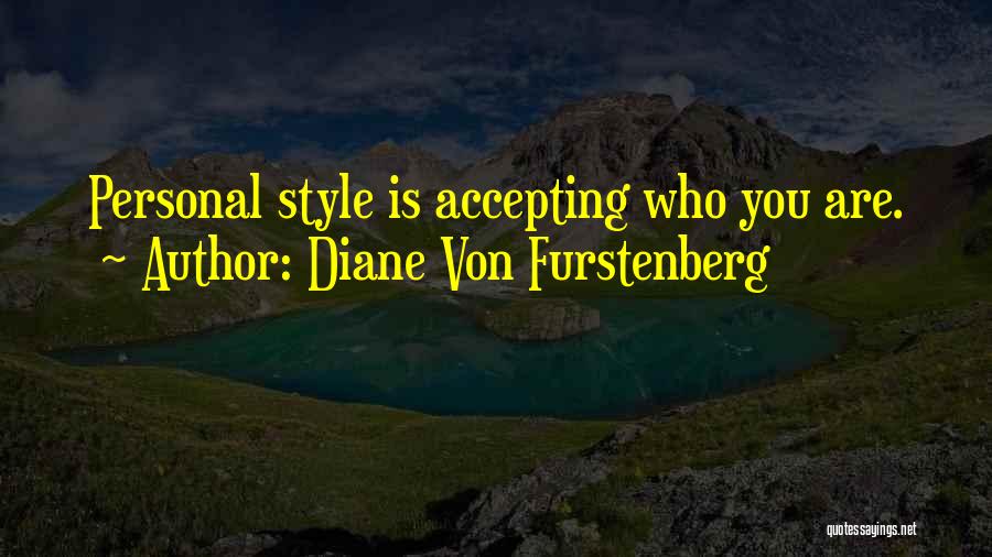 Diane Von Furstenberg Quotes: Personal Style Is Accepting Who You Are.