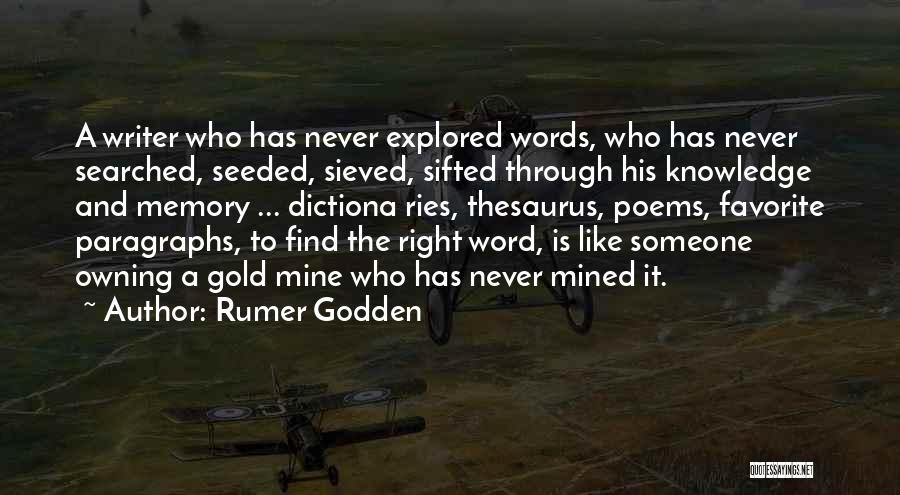 Rumer Godden Quotes: A Writer Who Has Never Explored Words, Who Has Never Searched, Seeded, Sieved, Sifted Through His Knowledge And Memory ...