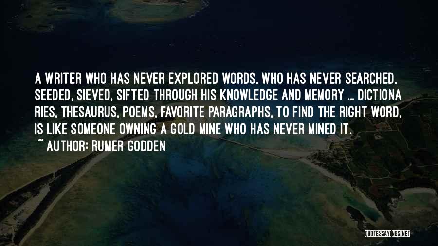 Rumer Godden Quotes: A Writer Who Has Never Explored Words, Who Has Never Searched, Seeded, Sieved, Sifted Through His Knowledge And Memory ...