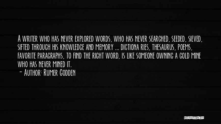 Rumer Godden Quotes: A Writer Who Has Never Explored Words, Who Has Never Searched, Seeded, Sieved, Sifted Through His Knowledge And Memory ...