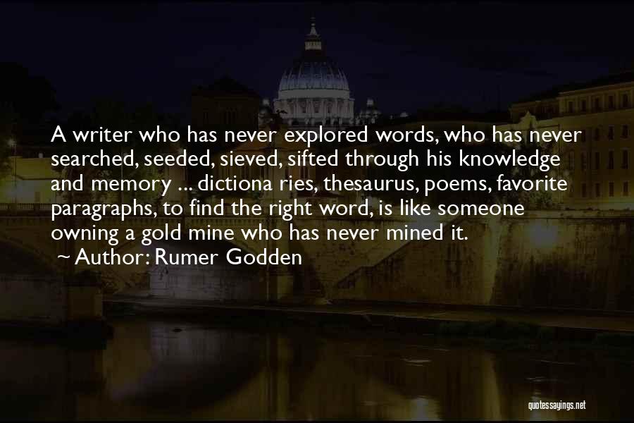 Rumer Godden Quotes: A Writer Who Has Never Explored Words, Who Has Never Searched, Seeded, Sieved, Sifted Through His Knowledge And Memory ...