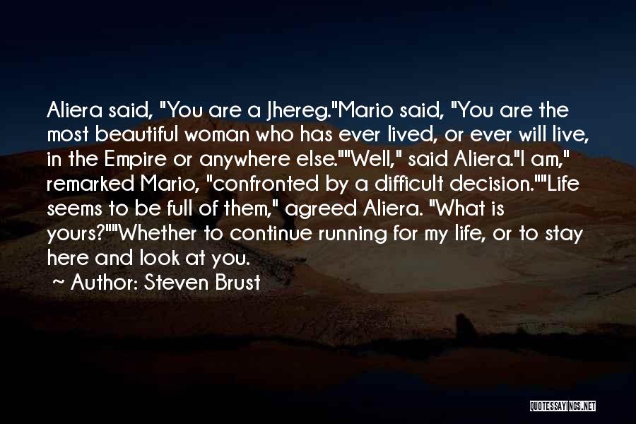 Steven Brust Quotes: Aliera Said, You Are A Jhereg.mario Said, You Are The Most Beautiful Woman Who Has Ever Lived, Or Ever Will