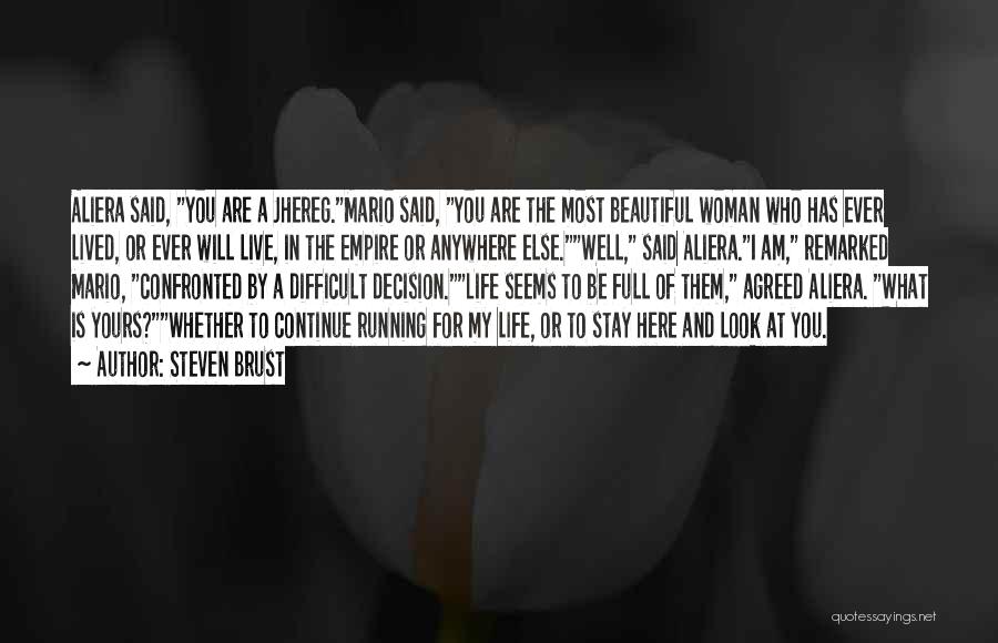 Steven Brust Quotes: Aliera Said, You Are A Jhereg.mario Said, You Are The Most Beautiful Woman Who Has Ever Lived, Or Ever Will