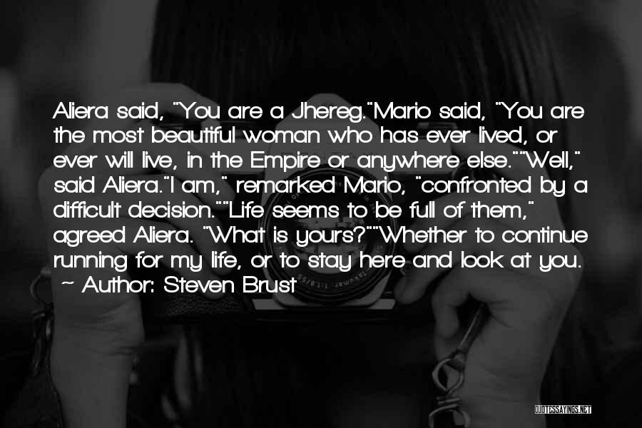 Steven Brust Quotes: Aliera Said, You Are A Jhereg.mario Said, You Are The Most Beautiful Woman Who Has Ever Lived, Or Ever Will