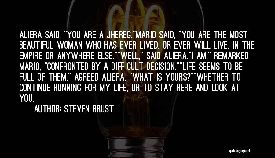 Steven Brust Quotes: Aliera Said, You Are A Jhereg.mario Said, You Are The Most Beautiful Woman Who Has Ever Lived, Or Ever Will