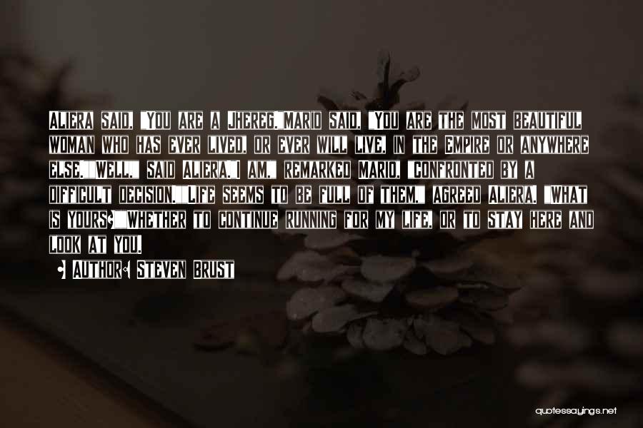 Steven Brust Quotes: Aliera Said, You Are A Jhereg.mario Said, You Are The Most Beautiful Woman Who Has Ever Lived, Or Ever Will