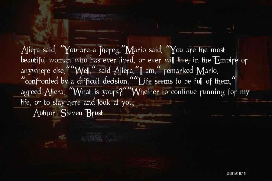 Steven Brust Quotes: Aliera Said, You Are A Jhereg.mario Said, You Are The Most Beautiful Woman Who Has Ever Lived, Or Ever Will