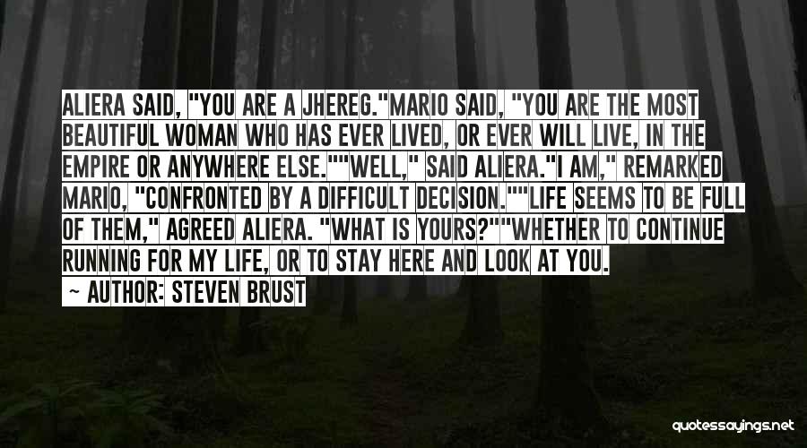 Steven Brust Quotes: Aliera Said, You Are A Jhereg.mario Said, You Are The Most Beautiful Woman Who Has Ever Lived, Or Ever Will