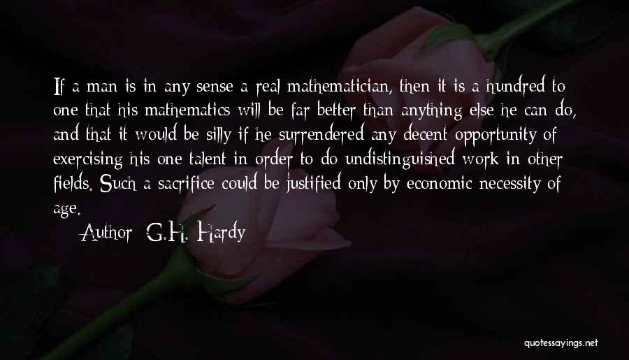 G.H. Hardy Quotes: If A Man Is In Any Sense A Real Mathematician, Then It Is A Hundred To One That His Mathematics