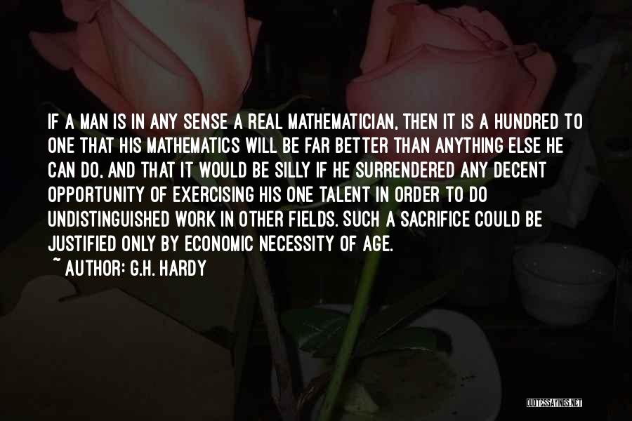 G.H. Hardy Quotes: If A Man Is In Any Sense A Real Mathematician, Then It Is A Hundred To One That His Mathematics