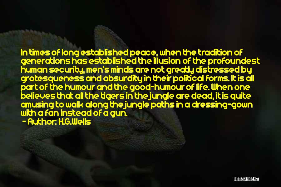H.G.Wells Quotes: In Times Of Long Established Peace, When The Tradition Of Generations Has Established The Illusion Of The Profoundest Human Security,