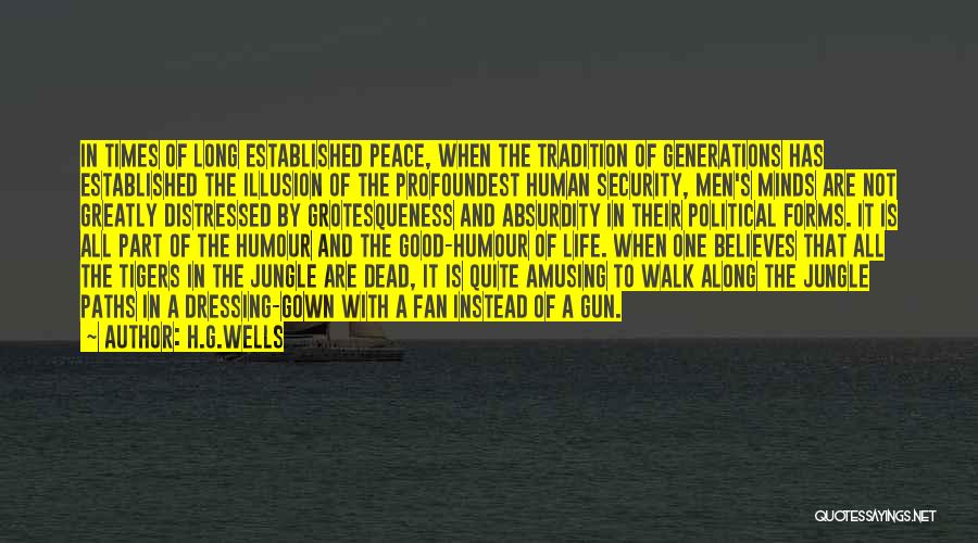 H.G.Wells Quotes: In Times Of Long Established Peace, When The Tradition Of Generations Has Established The Illusion Of The Profoundest Human Security,