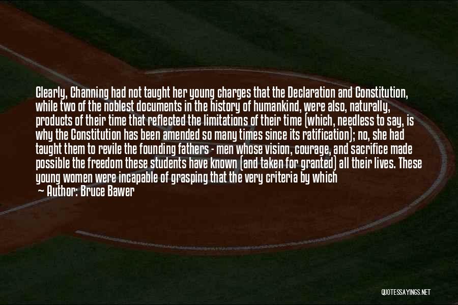 Bruce Bawer Quotes: Clearly, Channing Had Not Taught Her Young Charges That The Declaration And Constitution, While Two Of The Noblest Documents In