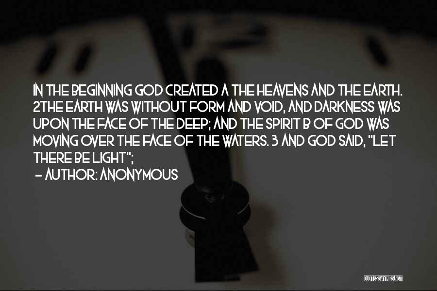Anonymous Quotes: In The Beginning God Created A The Heavens And The Earth. 2the Earth Was Without Form And Void, And Darkness
