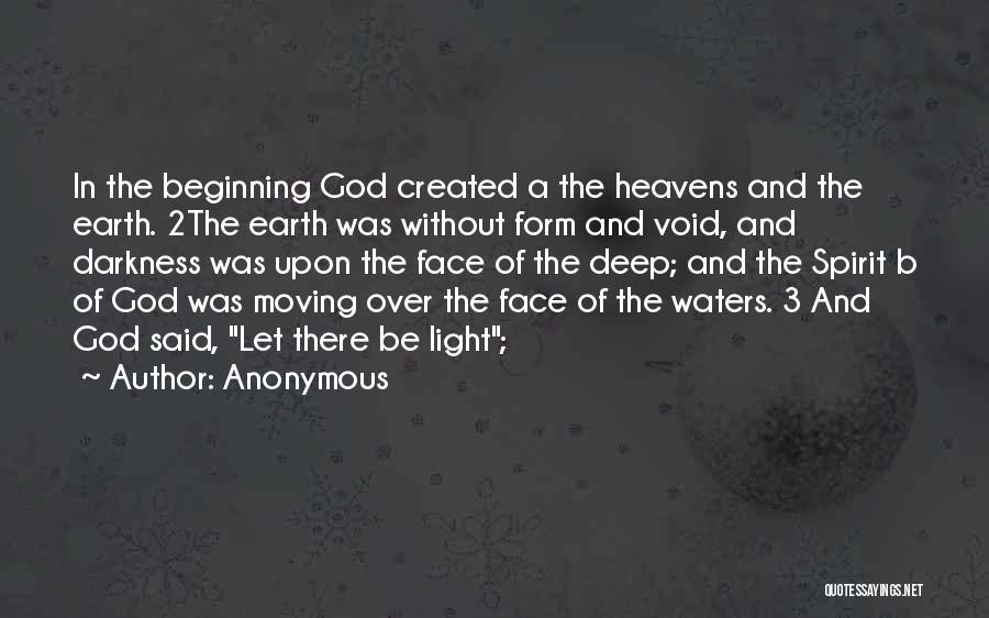 Anonymous Quotes: In The Beginning God Created A The Heavens And The Earth. 2the Earth Was Without Form And Void, And Darkness