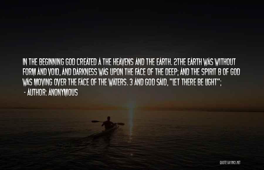 Anonymous Quotes: In The Beginning God Created A The Heavens And The Earth. 2the Earth Was Without Form And Void, And Darkness