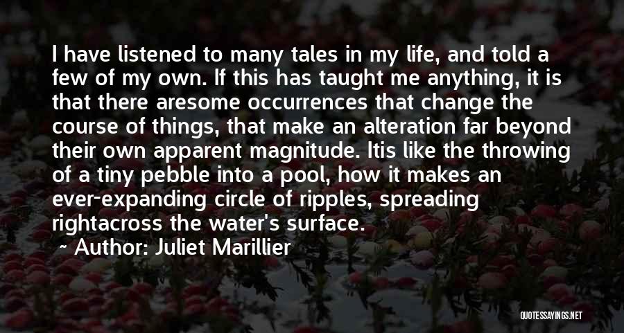 Juliet Marillier Quotes: I Have Listened To Many Tales In My Life, And Told A Few Of My Own. If This Has Taught