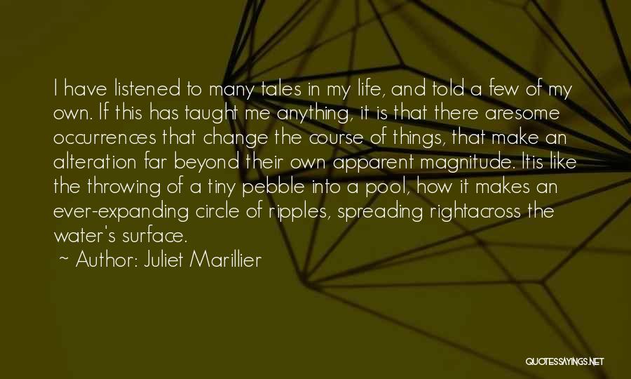 Juliet Marillier Quotes: I Have Listened To Many Tales In My Life, And Told A Few Of My Own. If This Has Taught