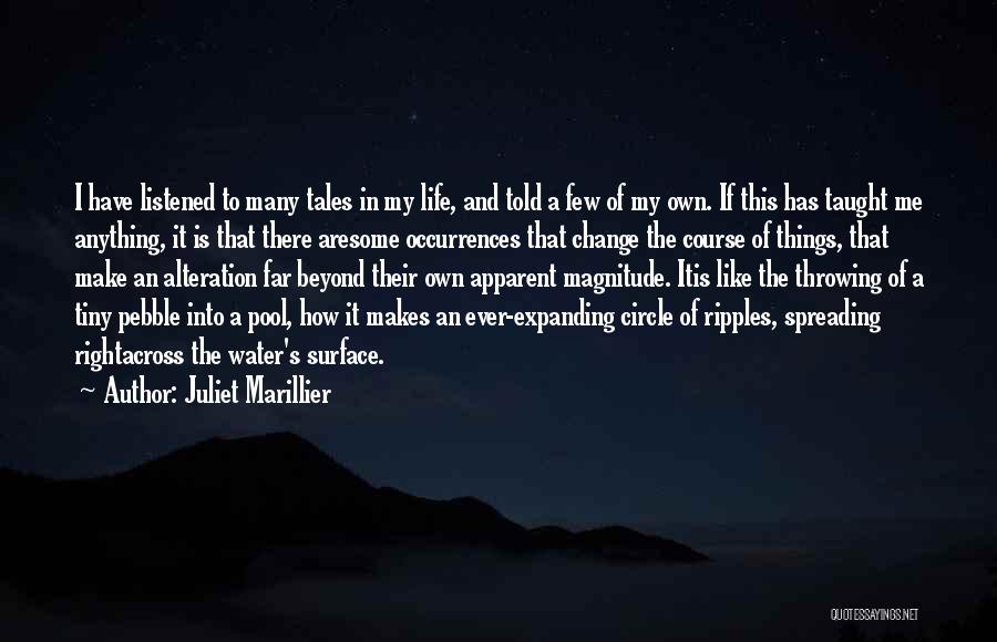 Juliet Marillier Quotes: I Have Listened To Many Tales In My Life, And Told A Few Of My Own. If This Has Taught