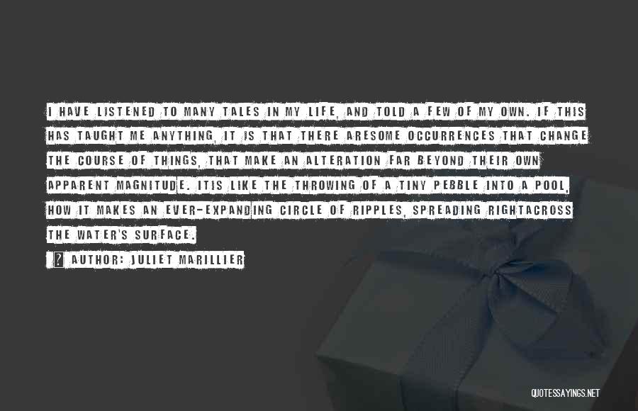 Juliet Marillier Quotes: I Have Listened To Many Tales In My Life, And Told A Few Of My Own. If This Has Taught